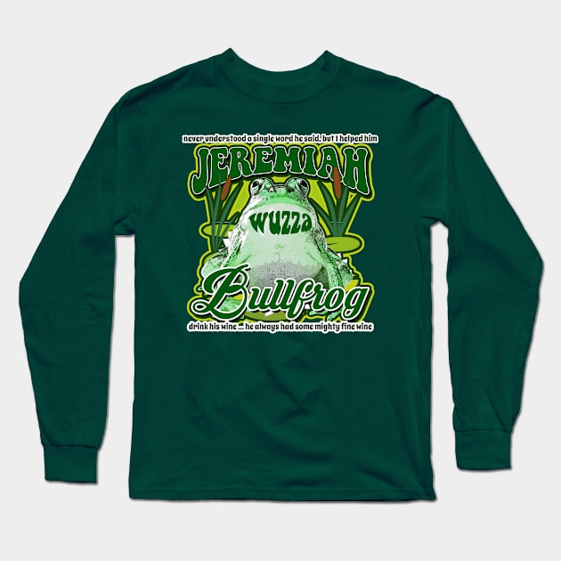 Jeremiah was a Bullfrog Long Sleeve T-Shirt by MonkeyKing